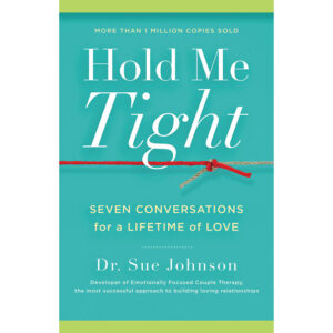 Hold Me Tight: Seven Conversations For a Lifetime of Love
