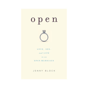 Open: Love, Sex, and Life in an Open Marriage