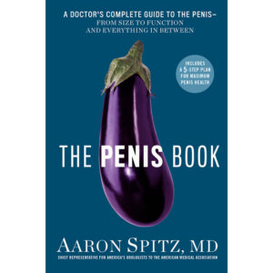 The Penis Book: Doctor''s Complete Guide to the Penis