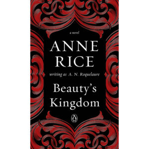Beauty''s Kingdom by Anne Rice
