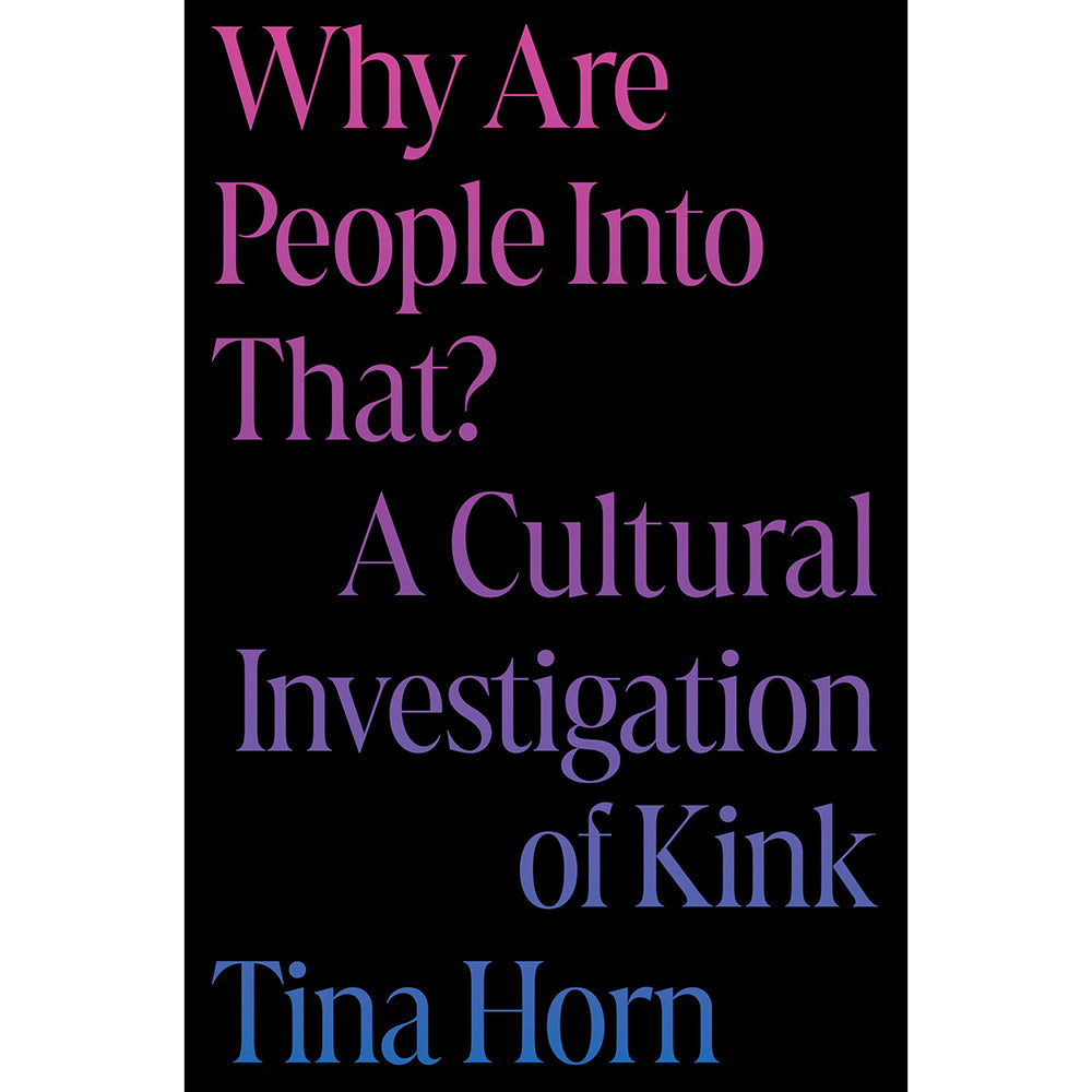 Why Are People Into That? A Cultural Investigation of Kink
